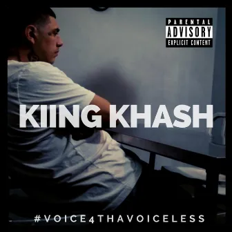 Voice 4 Tha Voiceless by Kiing Khash