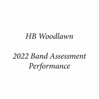 HB Woodlawn 2022 Band Assessment Performance by HB Woodlawn Symphonic Wind Ensemble