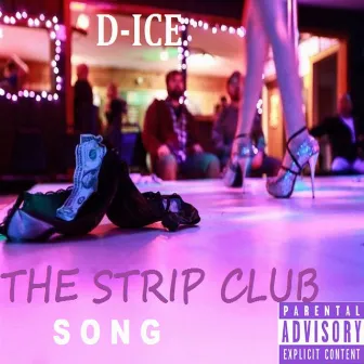 The Strip Club Song by D-ICE