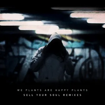 Sell Your Soul Remixes by We Plants Are Happy Plants