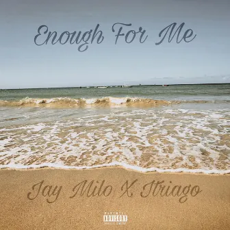 Enough For Me by Jay Milo