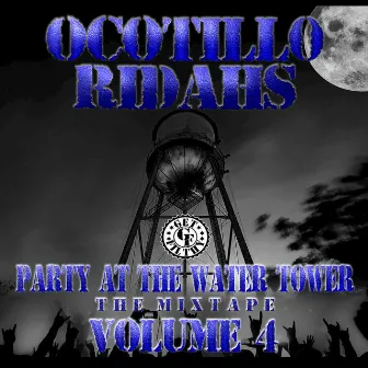 Party At the Water Tower, Vol. 4 (The Mixtape) by Ocotillo Ridahs