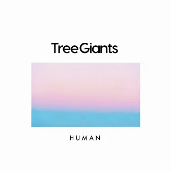 Human by Tree Giants