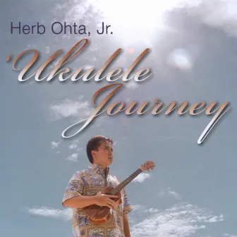 'Ukulele Journey by Herb Ohta, Jr.