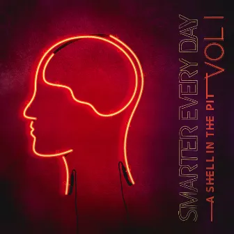 Smarter Every Day Vol. 1 by A Shell In The Pit