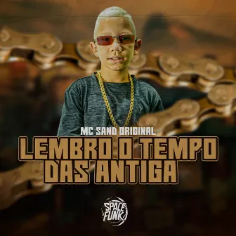 Lembra o Tempo das Antiga by MC SAND ORIGINAL