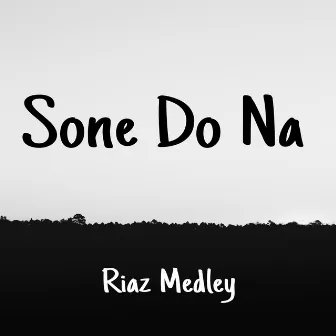 Sone Do Na by Riaz Medley