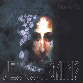 Jesus, again? by Bjarne O.