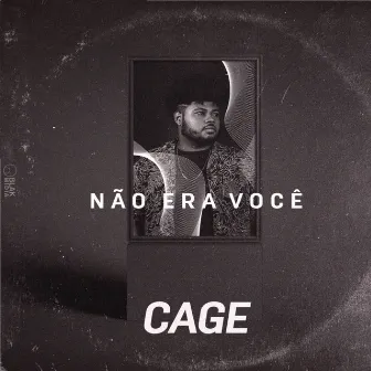 Não Era Você by Cage