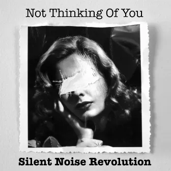 Not Thinking of You by Silent Noise Revolution