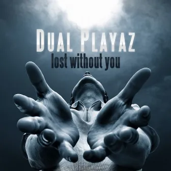 Lost Without You by Dual Playaz