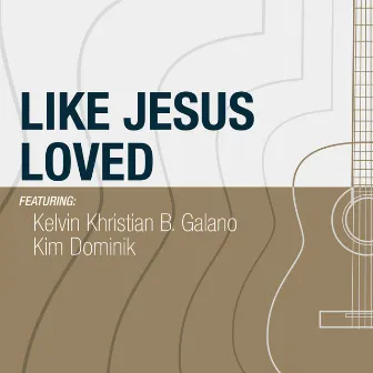 Like Jesus Loved by Kim Dominik Sarmiento