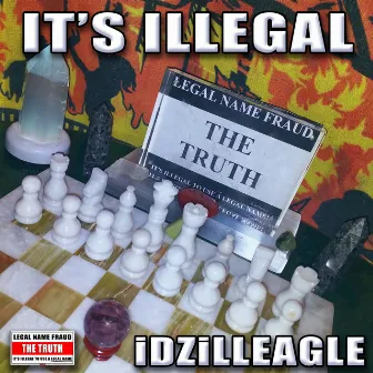 It's Illegal by IDZILLEAGLE