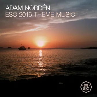 Esc 2016 Theme Music by Adam Nordén