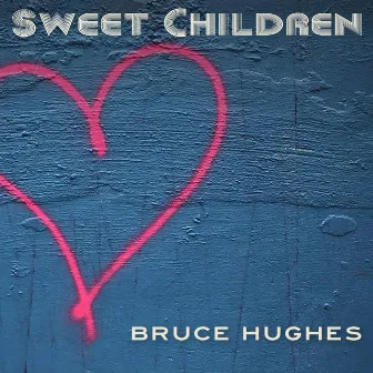 Sweet Children by Bruce Hughes