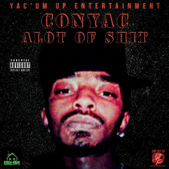 Alot Of Shit by Conyac