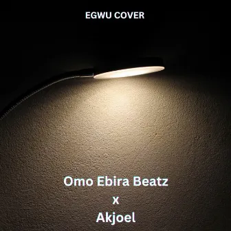 Egwu (Afrobeat Cover) by Akjoel