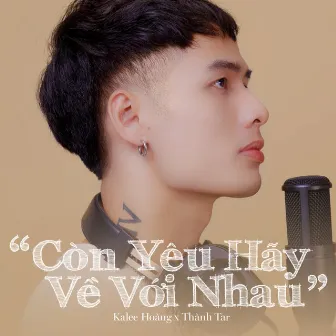 Còn Yêu Hãy Về Với Nhau by Unknown Artist