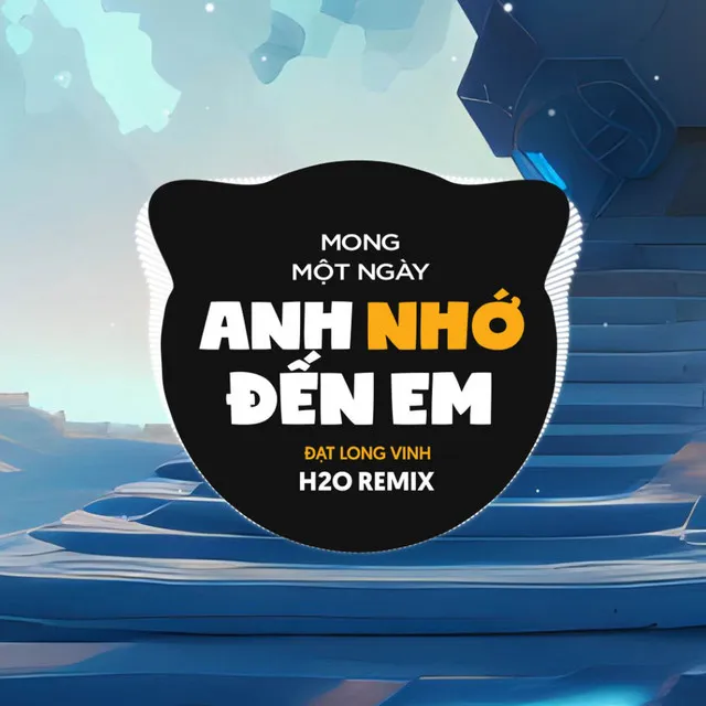 Mong Một Ngày Em Nhớ Đến Anh - Remix EDM