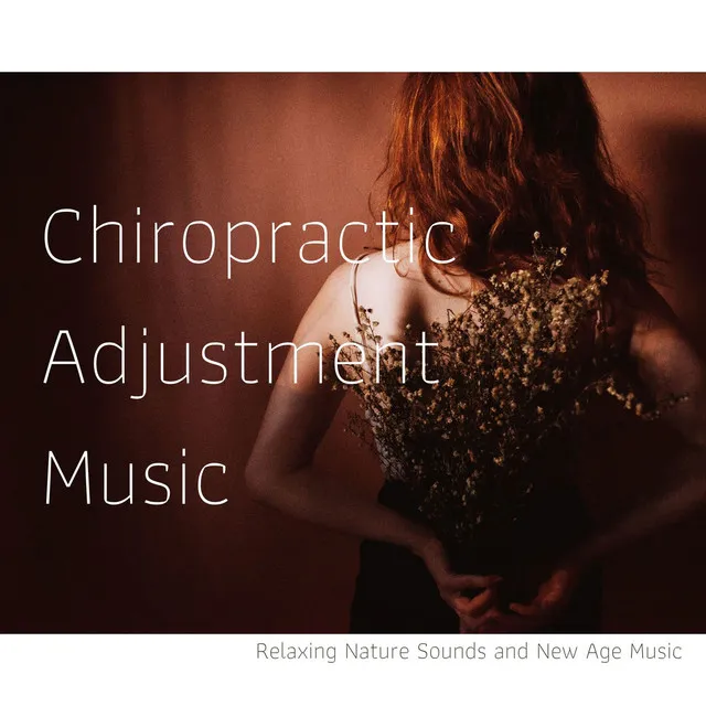 Chiropractic Adjustment Music: Relaxing Nature Sounds and New Age Music