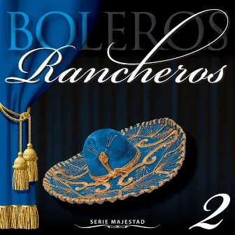 Serie Majestad: Boleros Rancheros, Vol. 2 by Mariachi Los Jinetes De Jalisco