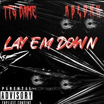 Lay Em Down by TTG DAME