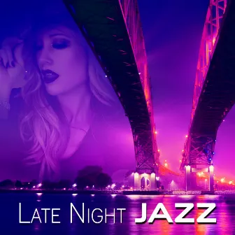 Late Night Jazz – Jazz All Night, Night in Bar, Smooth Piano Sounds, Jazz Music, Easy Listening by Black Night Music Universe