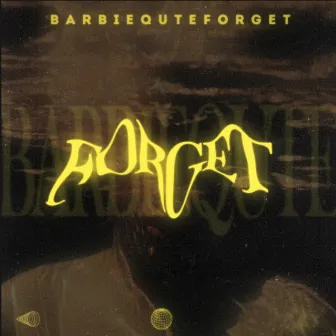 Forget by Barbiequte