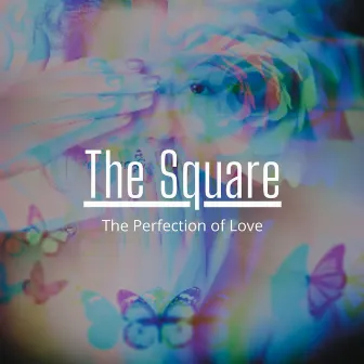 The Perfection of Love by The Square