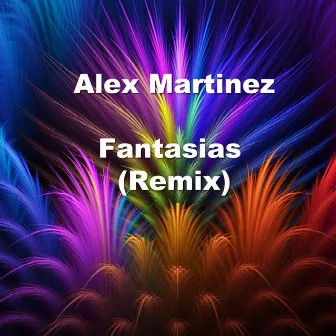 Fantasias (Remix) by Alex Martinez