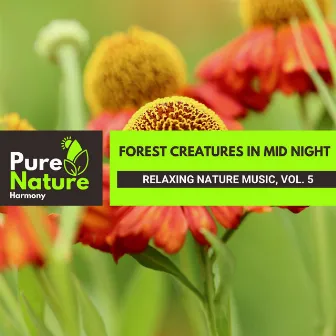 Forest Creatures in Mid Night - Relaxing Nature Music, Vol. 5 by Nature Forest