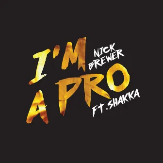 I'm A Pro by Nick Brewer