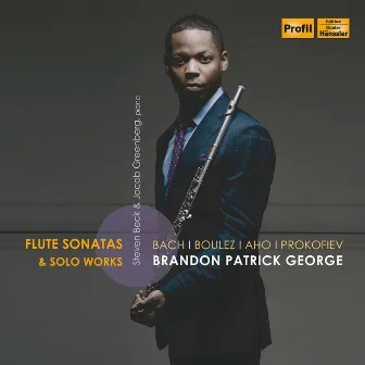 J.S. Bach, Boulez, Aho & Prokofiev: Flute Sonatas & Solo Works by Brandon Patrick George