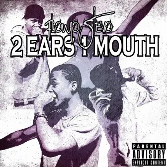 2 Ears 1 Mouth by Flowjo Stevo