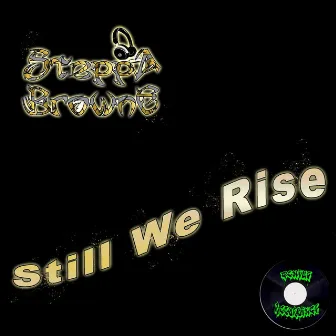 Still We Rise by Steppa Browne