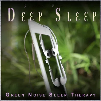 Green Noise Deep Sleep: Calm Green Noise Sleep Frequencies by Green Noise Experience