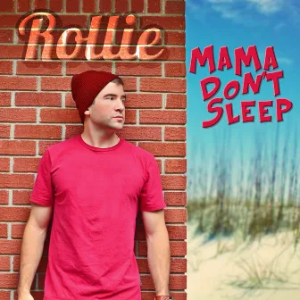 Mama Don't Sleep by Rollie