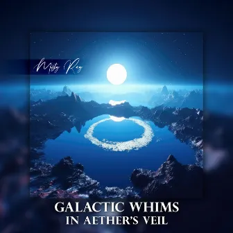 Galactic Whims in Aether's Veil by Misty Ray