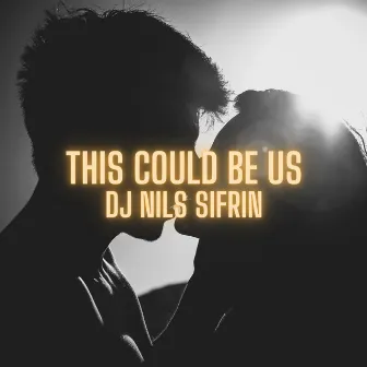 This Could Be Us by DJ Nils Sifrin