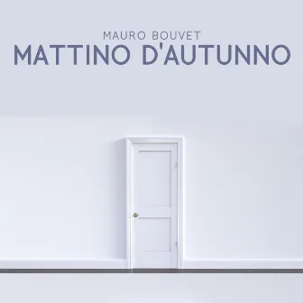 Mattino d'autunno by Mauro Bouvet