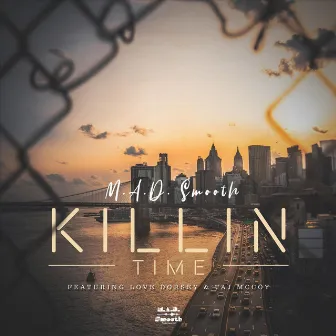 Killin' Time by M.A.D. Smooth