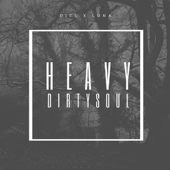 Heavy DirtySoul by Dice