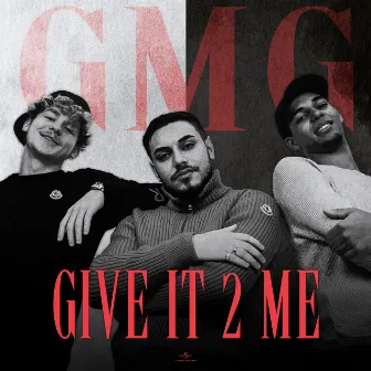 GIVE IT 2 ME by GMG