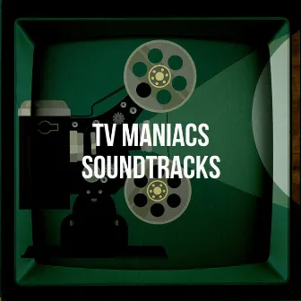 Tv Maniacs Soundtracks by Génériques De Séries Télé / TV