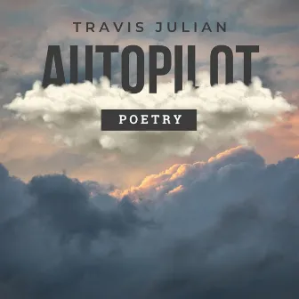 Autopilot Poetry by Travis Julian