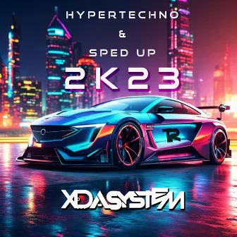 Hypertechno & Sped up 2K23 by Xdasystem