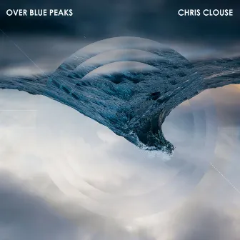 Over Blue Peaks by Chris Clouse