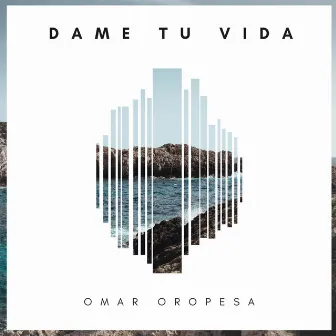 Dame Tu Vida by Omar Oropesa