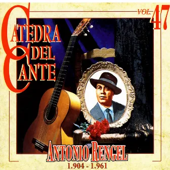 Catedra Del Cante Vol. 47: Antonio Rengel by Antonio Rengel