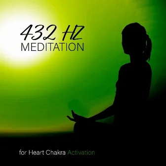 432 Hz Meditation for Heart Chakra Activation: Binaural Tones for Healing by Om Meditation Music Academy & Chakra Meditation Music Universe